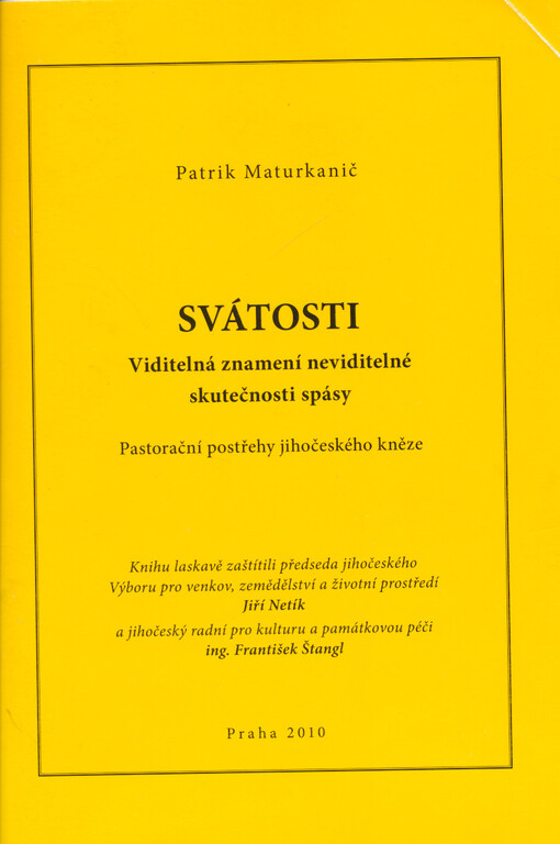 Svátosti : viditelná znamení neviditelné skutečnosti spásy : pastorační postřehy jihočeského kněze