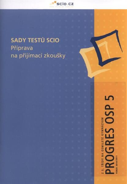 Sady testů Scio :příprava na přijímací zkoušky.Z 5. třídy na osmileté gymnázium.