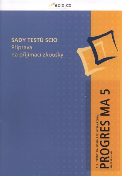 Sady testů Scio :příprava na přijímací zkoušky.Z 5. třídy na osmileté gymnázium.