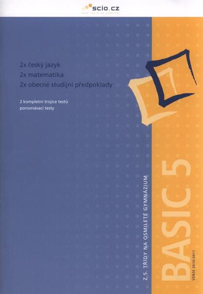 Z 5. třídy na osmileté gymnázium.Basic 5 - verze 2010/2011 : 2 kompletní trojice testů, porovnávací testy