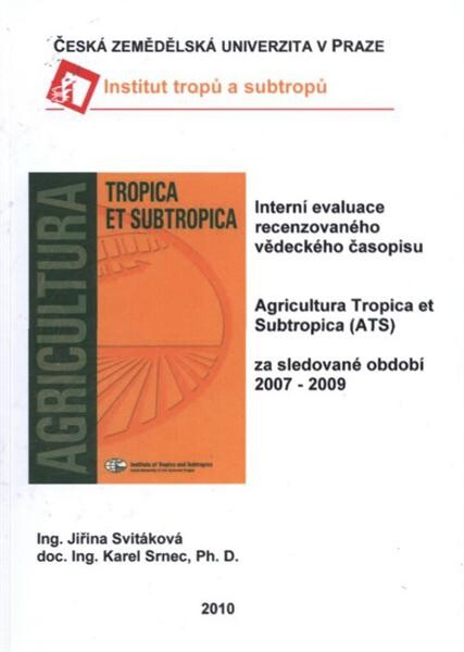 Interní evaluace recenzovaného vědeckého časopisu Agricultura Tropica et Subtropica (ATS) za sledované období 2007-2009