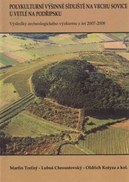 Polykulturní výšinné sídliště na vrchu Sovice u Vetlé na Podřipsku : výsledky archeologického výzkumu z let 2007-2008