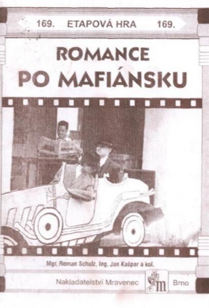 Romance po mafiánsku : z dob, kdy jste nemuseli přemýšlet o tom, kdo je na správné straně, poněvadž všichni byli na té špatné : etapová hra