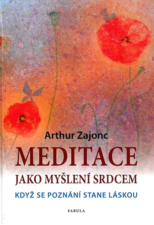 Meditace jako myšlení srdcem : když se poznání stane láskou