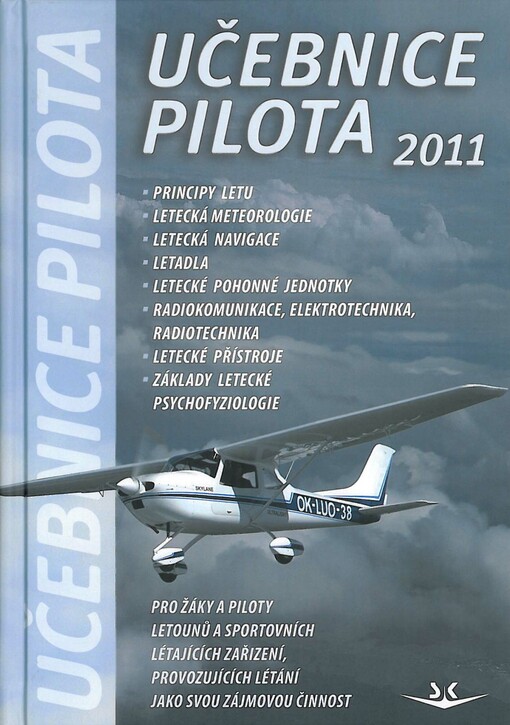 Učebnice pilota 2011 : pro žáky a piloty všech druhů letounů a sportovních létajících zařízení, provozujících létání jako svou zájmovou činnost
