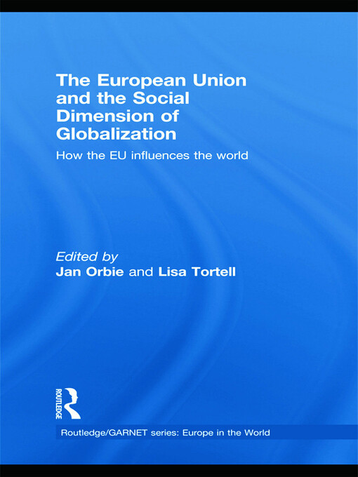 The European Union and the Social Dimension of Globalization: How the EU Influences the World (Routledge/GARNET series)