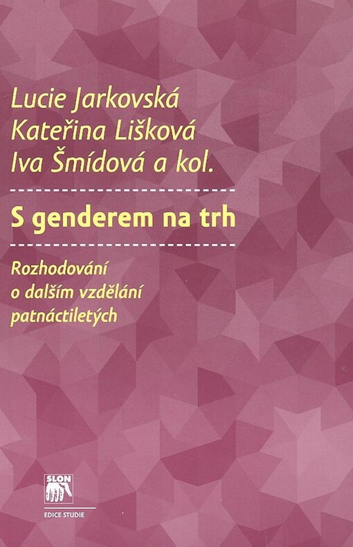 S genderem na trh : rozhodování o dalším vzdělání patnáctiletých