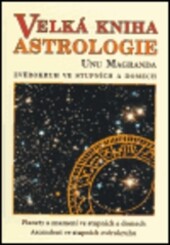 Velká kniha astrologie : zvěrokruh ve stupních a domech