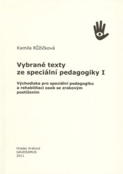 Vybrané texty ze speciální pedagogiky I : východiska pro speciální pedagogiku a rehabilitaci osob se zrakovým postižením