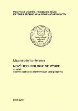 Nové technologie ve výuce; Mezinárodní konference. 4. ročník. Sborník abstraktů a elektronických verzí příspěvků