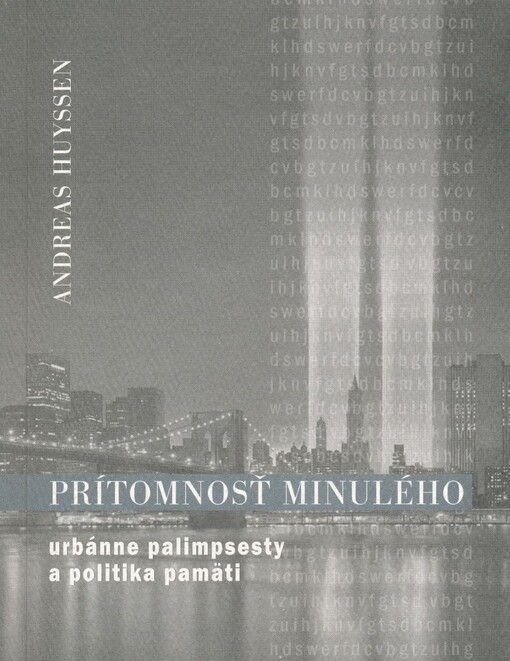 Prítomnosť minulého : urbánne palimpsesty a politika pamäti