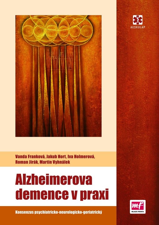 Alzheimerova demence v praxi : konsenzus psychiatricko-neurologicko-geriatrický