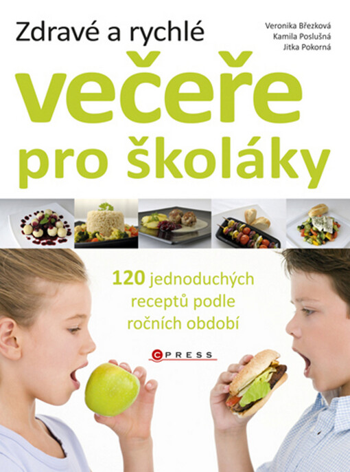 Rychlé a zdravé večeře pro školáky : [120 jednoduchých receptů podle ročních období]