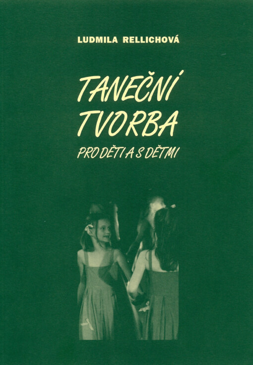 Taneční tvorba pro děti a s dětmi :ukázky taneční tvorby jako výsledku výchovně vzdělávacího procesu