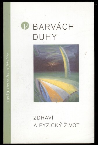V barvách duhy : zdraví a fyzický život (čtvrtý aspekt)