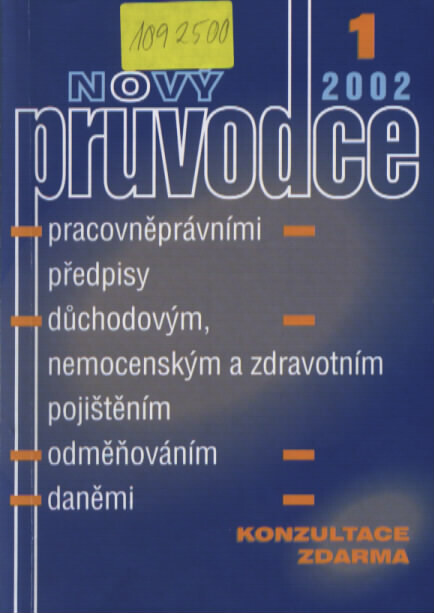 Nový průvodce : pracovněprávními předpisy, důchodovým, nemocenským a zdravotním pojištěním, odměňováním, daněmi