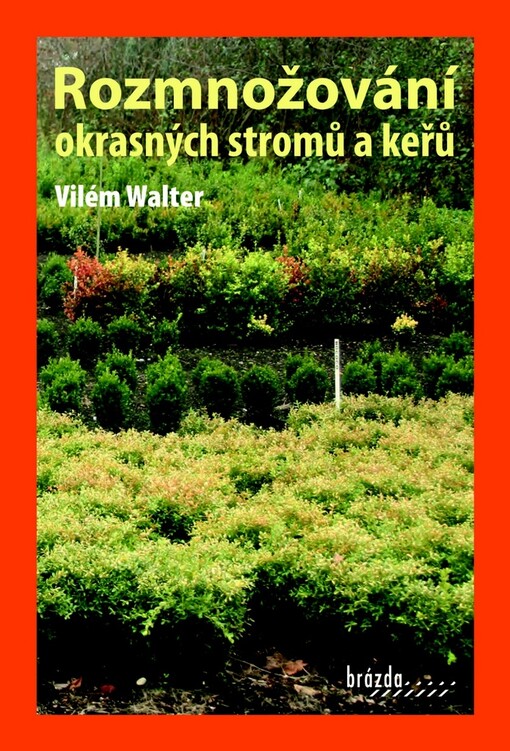 Rozmnožování okrasných stromů a keřů, Vyd. 3.