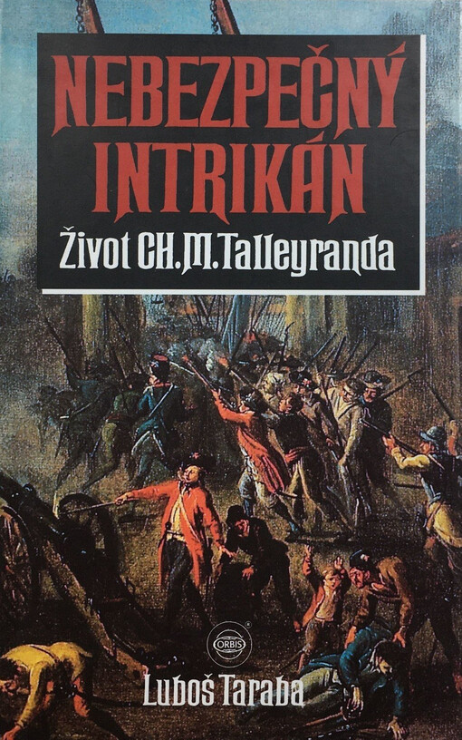 Nebezpečný intrikán : život Ch.M. Talleyranda