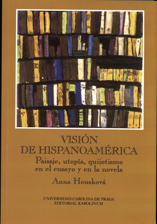Visión de hispanoamérica: paisaje, utopía, quijotismo en el ensayo y en la novela