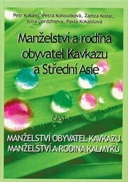 Manželství a rodina obyvatel Kavkazu a Střední Asie. Část 1., Manželství obyvatel Kavkazu, manželství a rodina Kalmyků