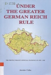 Under the Greater German Reich rule : the Protectorate's official statistics in 1939-1945