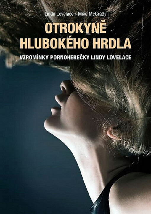 Otrokyně hlubokého hrdla : vzpomínky pornoherečky Lindy Lovelace