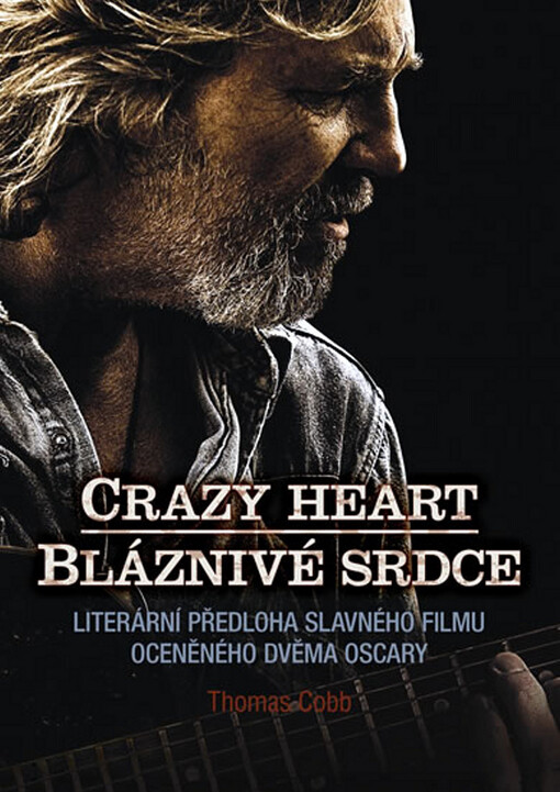 Bláznivé srdce = Crazy heart : literární předloha slavného filmu oceněného dvěma Oscary
