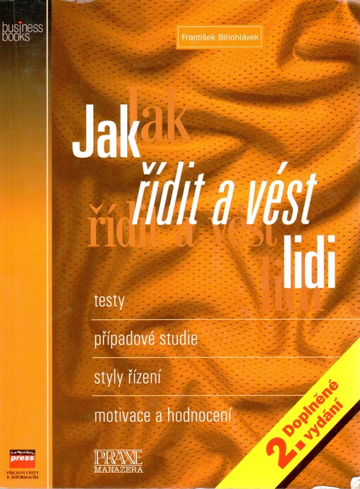 Jak řídit a vést lidi: testy, případové studie, styly řízení, motivace a hodnocení