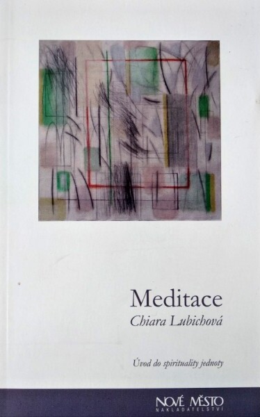 Meditace :[úvod do spirituality jednoty]