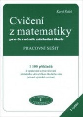Cvičení z matematiky pro 5. ročník základní školy : pracovní sešit : 1100 příkladů k opakování a procvičování základního učiva během školního roku (včetně výsledků cvičení)