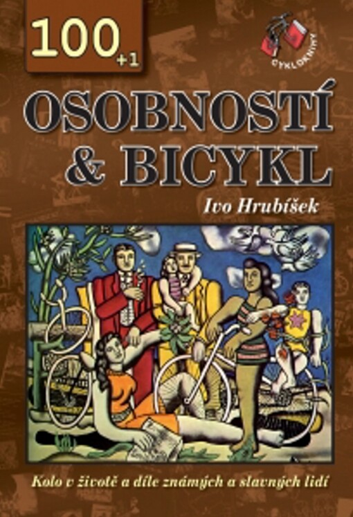 100 + 1 osobností & bicykl: kolo v životě a díle známých a slavných lidí