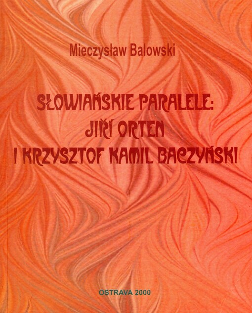 Słowiańskie paralele: Jiří Orten i Krzysztof Kamil Baczyński : z zagadnień semantyki języka poetyckiego