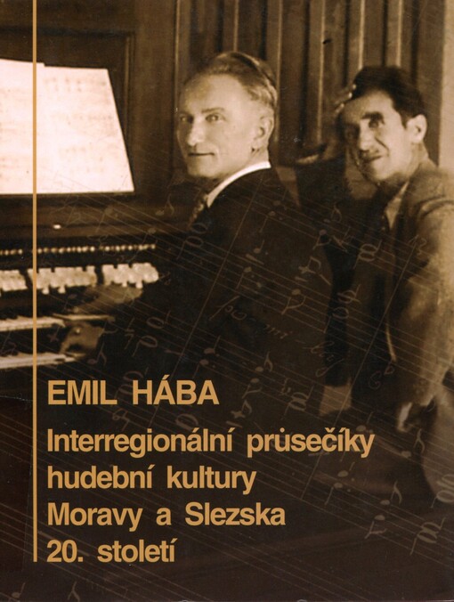 Emil Hába :interregionální průsečíky hudební kultury Moravy a Slezska 20. století