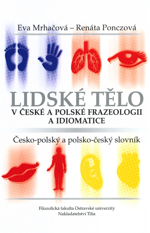 Lidské tělo v české a polské frazeologii a idiomatice : česko-polský a polsko-český slovník