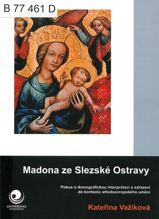 Madona ze Slezské Ostravy: pokus o ikonografickou interpretaci a zařazení do kontextu středoevropského umění