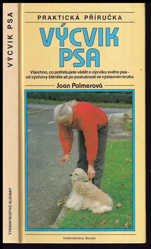 Výcvik psa : všechno, co potřebujete vědět o výcviku svého psa - od výchovy štěněte až po poslušnost ve výstavním kruhu, Vyd. 3.