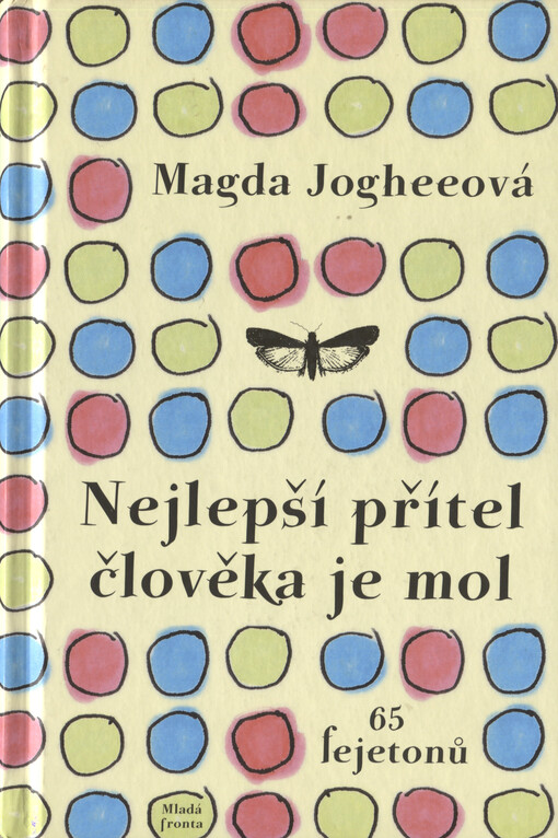 Nejlepší přítel člověka je mol : 65 fejetonů : o lidech, zvířatech, oknech, čerpadlech, ponožkách, snech, Francii atd.