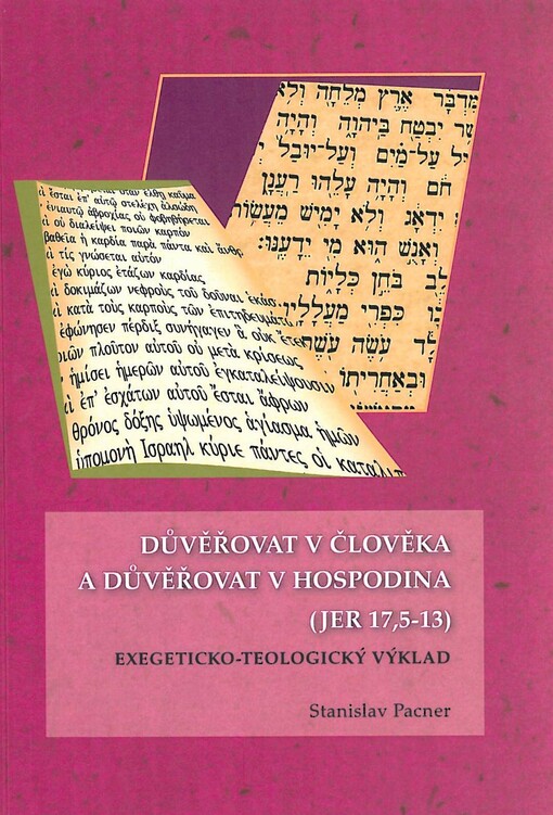 Důvěřovat v člověka a důvěřovat v Hospodina (Jer 17,5-13): exegeticko-teologický výklad
