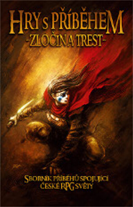 Hry s příběhem : sborník příběhů spojující české RPG světy. Zločin a trest