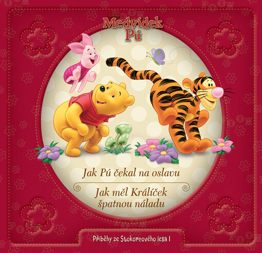 Medvídek Pú Příběhy ze Stokorcového lesa I. -- Jak Pú čekal na oslavu. Jak měl Králíček špatnou náladu