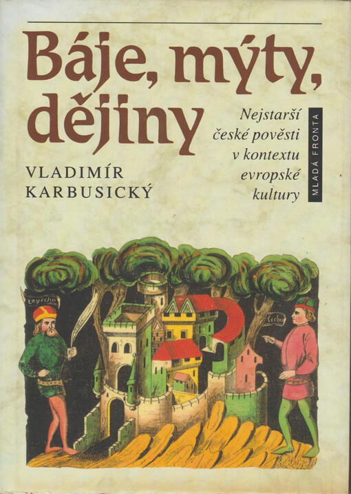 Báje, mýty, dějiny: nejstarší české pověsti v kontextu evropské kultury