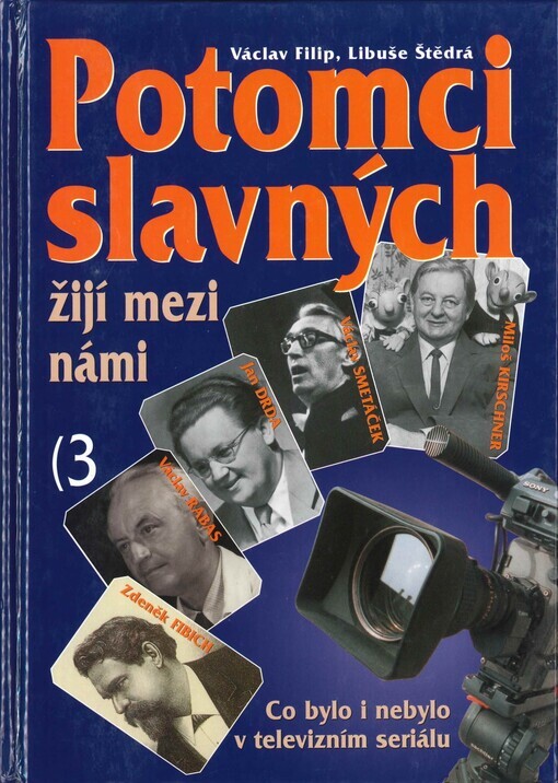Potomci slavných žijí mezi námi : co bylo i nebylo v televizním seriálu, sv. 3
