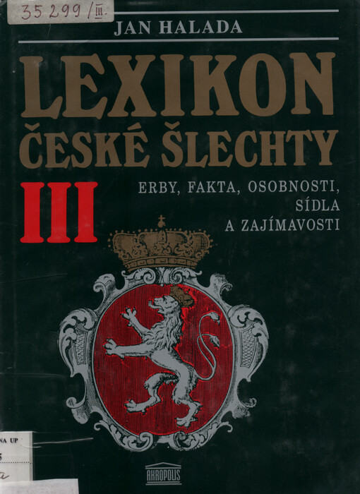 Lexikon české šlechty: erby, fakta, osobnosti, sídla a zajímavosti