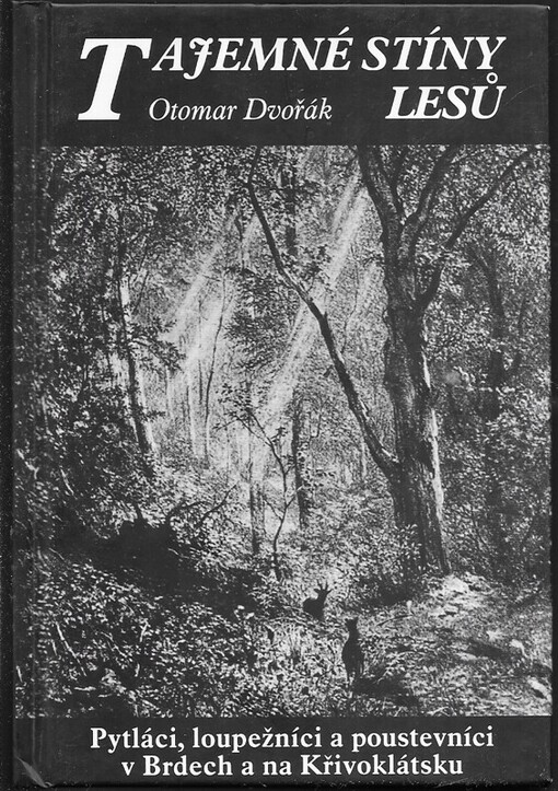 Tajemné stíny lesů : pytláci, loupežníci a poustevníci v Brdech a na Křivoklátsku