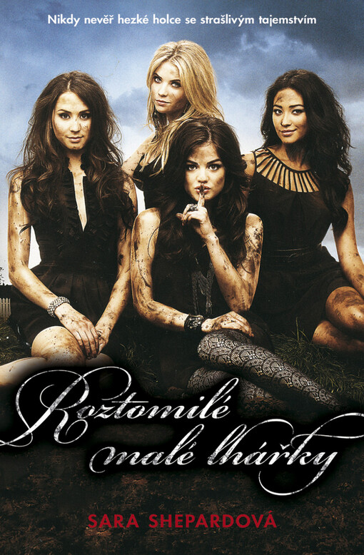 Roztomilé malé lhářky. 1 / Sara Shepardová ; přeložila Anna Školníková