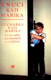 Vnuci Káji Maříka : Kuchařka Káji Maříka : co se vařilo na samotách a v Lážově.