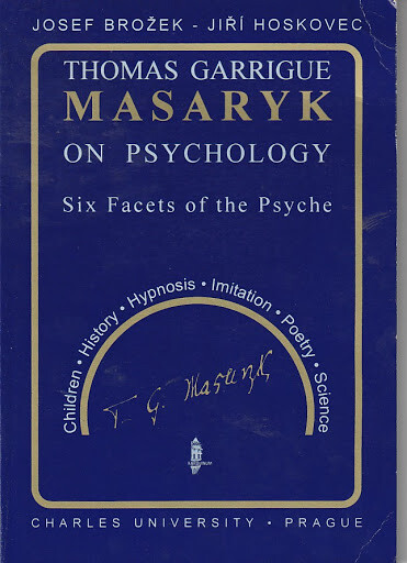 Thomas Garrigue Masaryk on psychology : six facets of the psyche