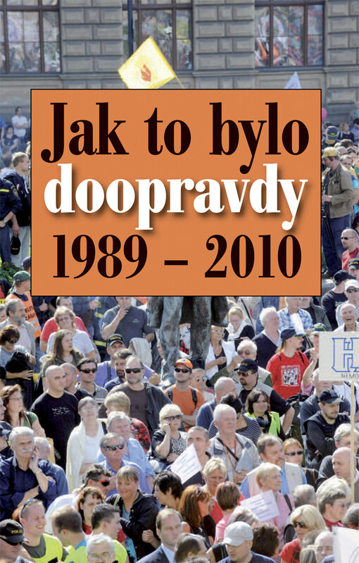 Jak to bylo doopravdy: [1989-2010