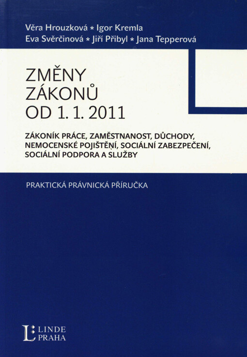 Změny zákonů od 1.1.2011 : zákoník práce, zaměstnanost, nemocenské pojištění, důchody, sociální zabezpečení, sociální podpora a služby