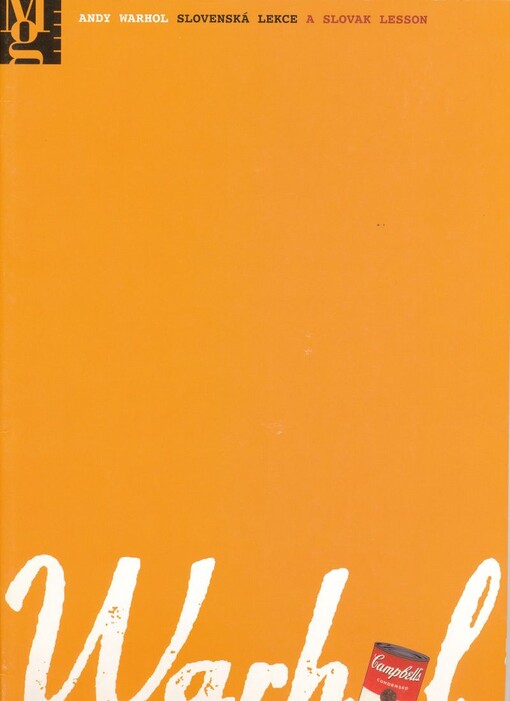 Andy Warhol : Slovenská lekce = A Slovak lesson : [25.5.-19.8.2007, Moravská galerie v Brně, Pražákův palác